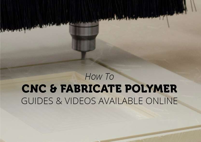 How to CNC and Fabricate Polymer